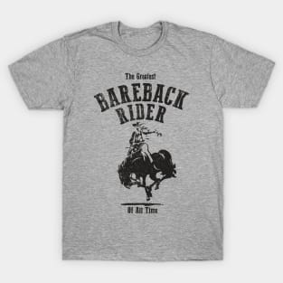 Greatest Bareback Rider of All Time T-Shirt